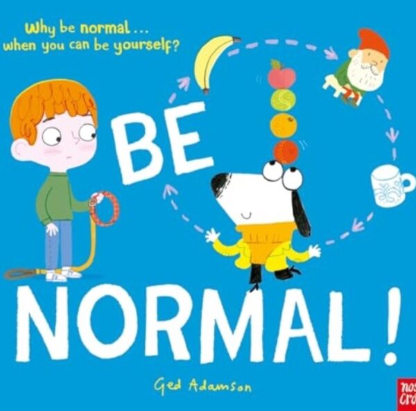 Be Normal! : Why be normal . . . when you can be yourself?