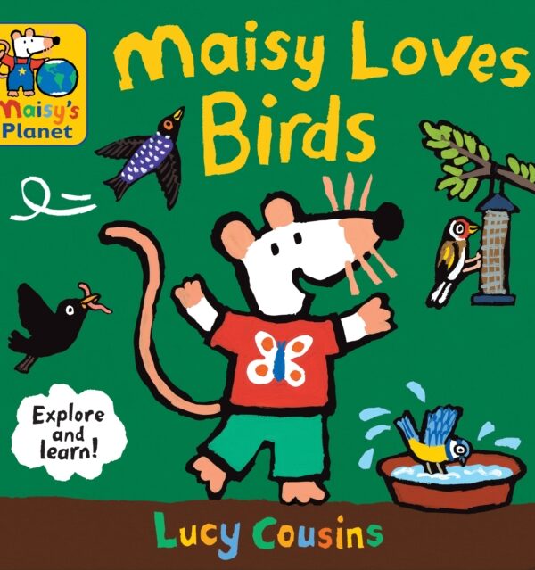 Maisy Loves Birds: A Maisy's Planet Book