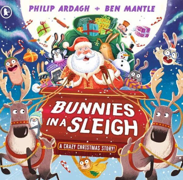 Bunnies in a Sleigh: A Crazy Christmas Story! : A hilarious festive adventure
