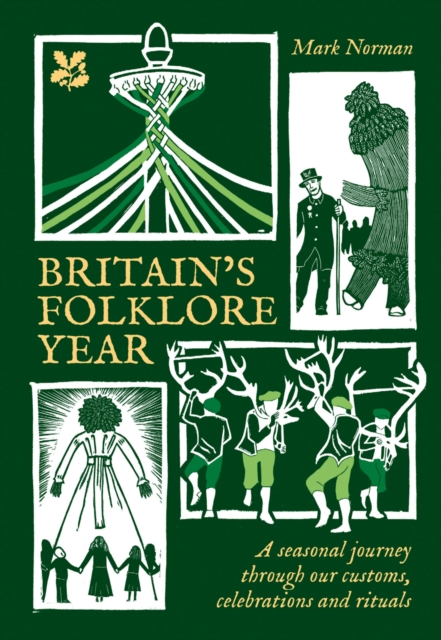 Britain’s Folklore Year : A Seasonal Journey Through Our Customs, Celebrations and Rituals