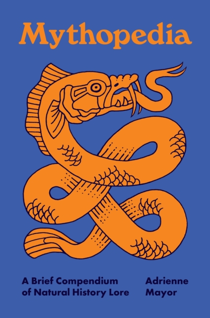 Mythopedia : A Brief Compendium of Natural History Lore