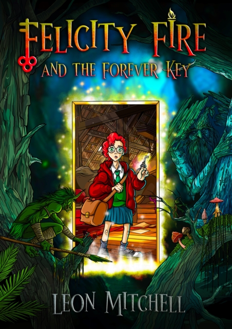 Felicity Fire : And the Forever Key