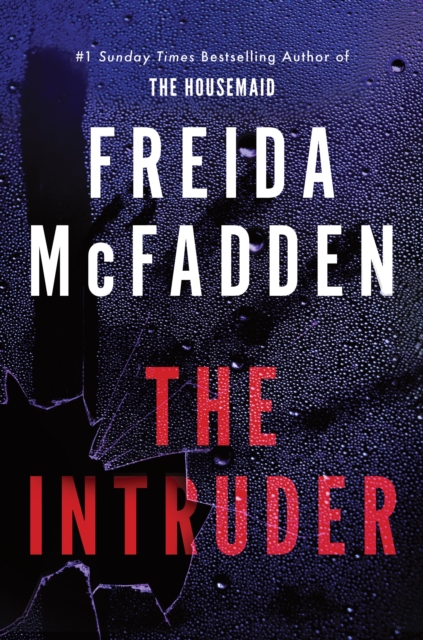 The Intruder : An Unputdownable Psychological Thriller from the Author of The Housemaid Books