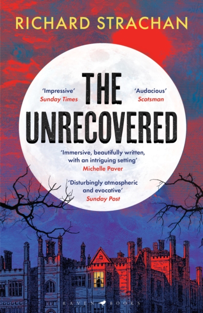The Unrecovered : A richly atmospheric gothic tale of madness, war and all-encompassing obsession set in Scotland