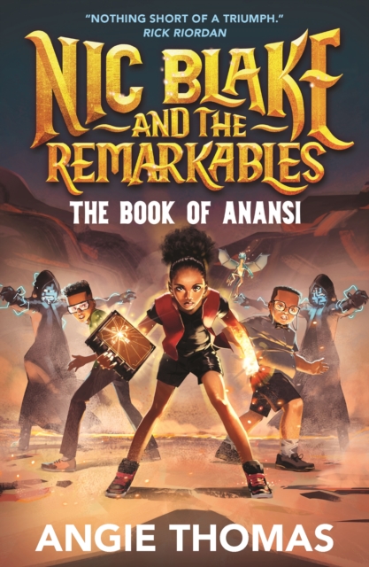 Nic Blake and the Remarkables: The Book of Anansi : A thrilling fantasy adventure series inspired by African folklore by the bestselling author of The Hate U Give for readers aged 9, 10, 11, 12