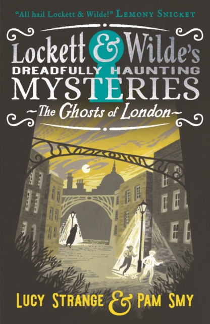 Lockett & Wilde: The Ghosts of London : The young ghost detectives are back! Find the clues to solve the spooky but cosy mystery, for readers aged 9, 10, 11, 12