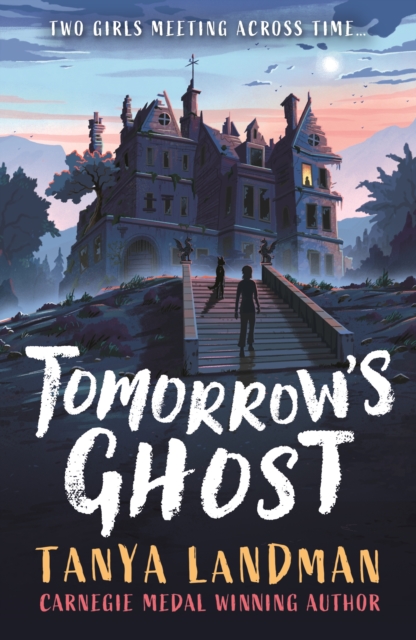 Tomorrow's Ghost : A pacy historical ghost adventure story from the Carnegie Medal-winning author of BUFFALO SOLDIER, perfect for age 9, 10, 11, 12