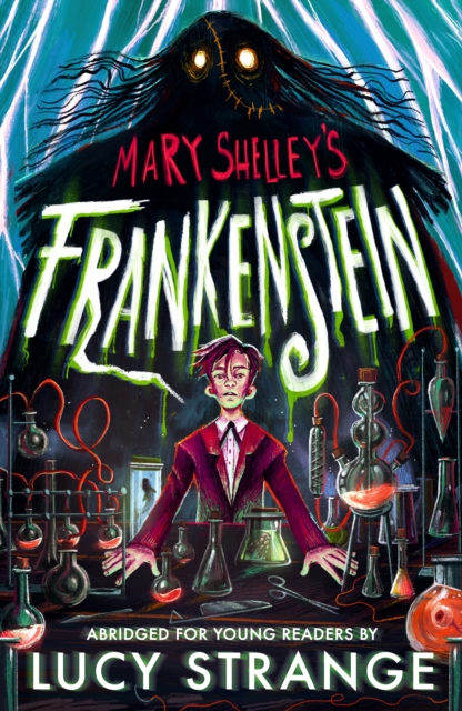 Frankenstein: Abridged for Young Readers : A creepy gothic adult classic abridged to inspire and engage readers aged 10, 11, 12, 13