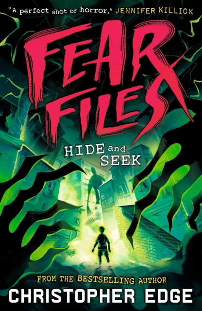Fear Files: Hide and Seek : A pacy, spine tingling horror adventure perfect for Halloween by the author of ESCAPE ROOM