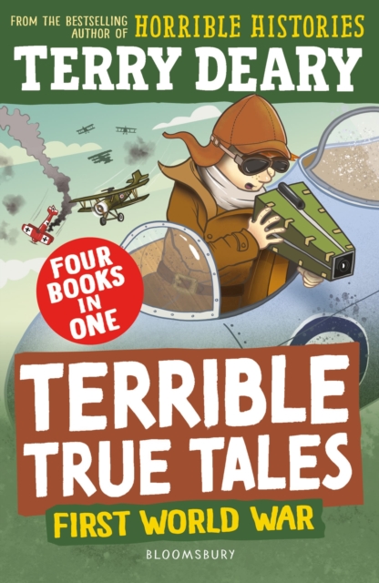 Terrible True Tales: First World War : From the author of Horrible Histories, perfect for 7+