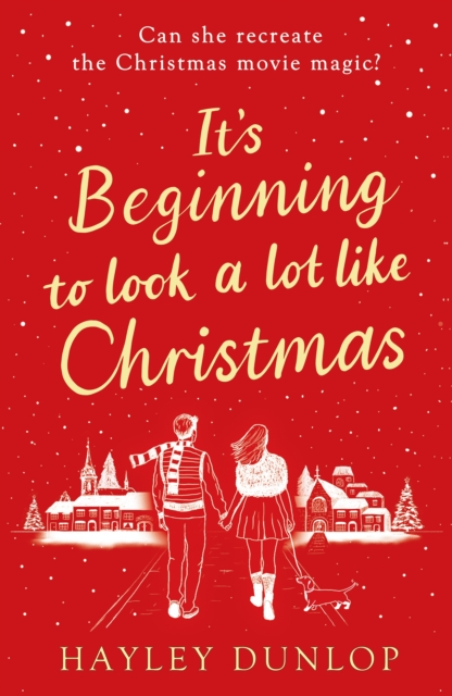 It's Beginning To Look A Lot Like Christmas : An unforgettable, laugh-and-cry romcom for lovers of festive made-for-TV movies