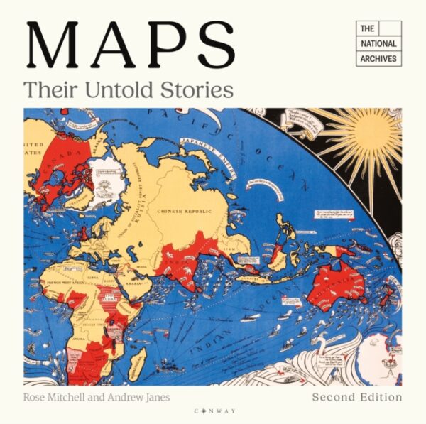 Maps: Their Untold Stories 2nd edition : Map treasures from The National Archives