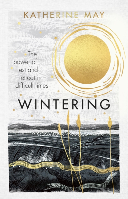 Wintering : The power of rest and retreat in difficult times